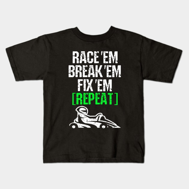 Race Em Break Em Fix Em Repeat Go Kart Kids T-Shirt by pho702